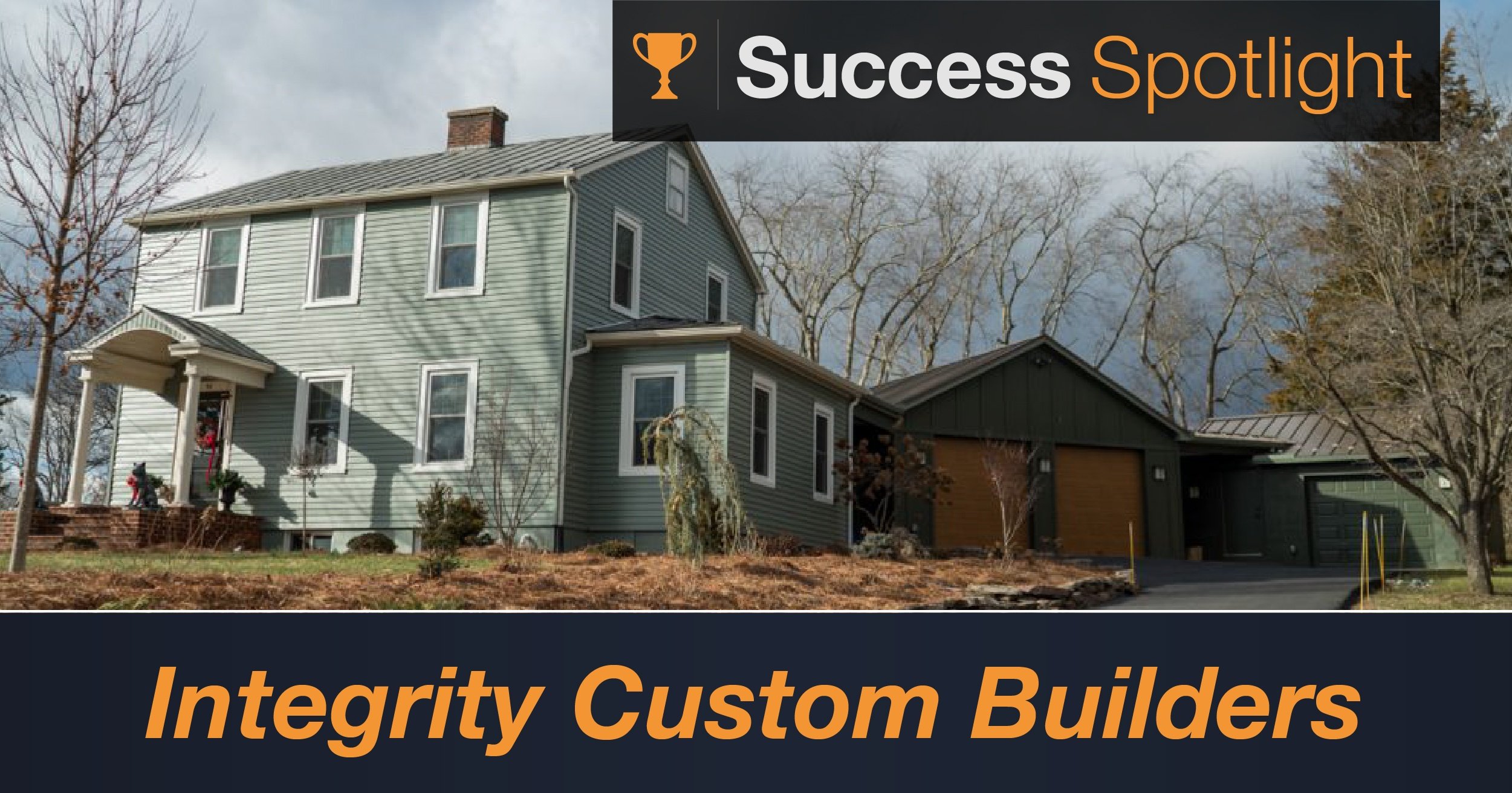 Success Spotlight: Integrity Custom Builders